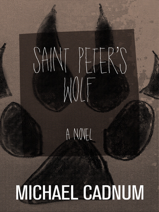 Title details for Saint Peter's Wolf by Michael Cadnum - Available